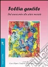 Follia gentile. Dal manicomio alla salute mentale Follia gentile. Dal manicomio alla salute mentale