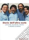 Storie dell'altra metà. Pensando, ricordando, ridendo in dialetto brindisino Storie dell'altra metà. Pensando, ricordando, ridendo in dialetto brindisino
