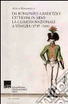 Da Bonaparte a Radetzky. Cittadini in armi. La guardia nazionale a Venezia (1797-1849) libro
