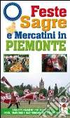 Feste, sagre & mercatini in Piemonte Feste, sagre & mercatini in Piemonte