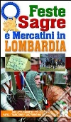 Feste, sagre e mercatini in Lombardia. 1500 appuntamenti per scoprire paesi, tradizioni e gastronomia della regione Feste, sagre e mercatini in Lombardia. 1500 appuntamenti per scoprire paesi, tradizioni e gastronomia della regione