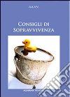 Consigli di sopravvivenza Consigli di sopravvivenza