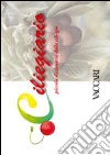 Ciliegiario. Piccolo dizionario della ciliegia libro