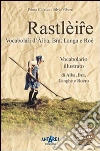 Rastlèire. Vocabolàri d'Arba, Brà, Langa e Roé. Vocabolario illustrato di Alba, Bra, Langhe e Roero Rastlèire. Vocabolàri d'Arba, Brà, Langa e Roé. Vocabolario illustrato di Alba, Bra, Langhe e Roero