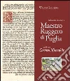 Memoria intorno a maestro Ruggero di Puglia ed il suo Carmen Miserabile Memoria intorno a maestro Ruggero di Puglia ed il suo Carmen Miserabile