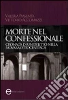 Morte nel confessionale. Cronaca di un delitto nella Novara ottocentesca Morte nel confessionale. Cronaca di un delitto nella Novara ottocentesca