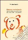 Educare con le favole. Come inventare e raccontare storie per aiutare i bambini a crescere felici libro