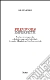 Previvors imperfetti. Predisposizioni genetiche relazioni umane, scelte individuali. Appunti e riflessioni tra filosofia e oncologia libro