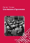 Una lezione d'ignoranza libro