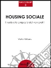Housing sociale. Il ruolo e le proposte del non profit libro