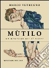 Mùtilo. Un monologo per il teatro libro