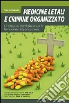 Medicine letali e crimine organizzato. Come le grandi aziende farmaceutiche hanno corrotto il sistema sanitario libro