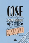 Cose non noiose per essere super felici art vari a
